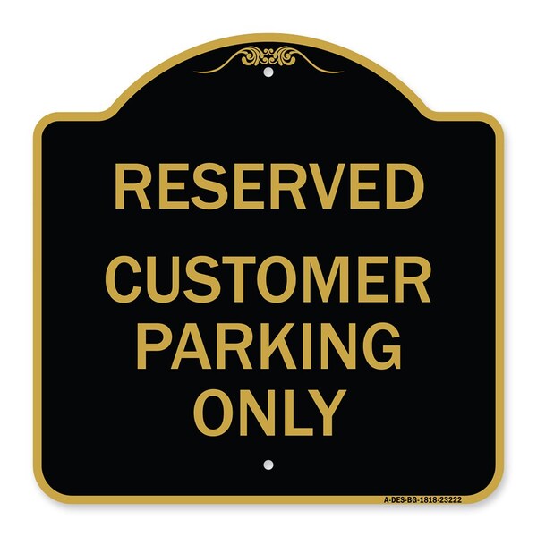 Reserved Customer Parking Only, Black & Gold Aluminum Architectural Sign, 18" x 18", BG-1818-23222